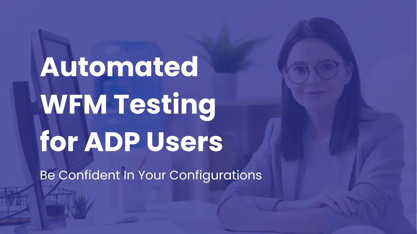 Automated WFM testing for ADP Users